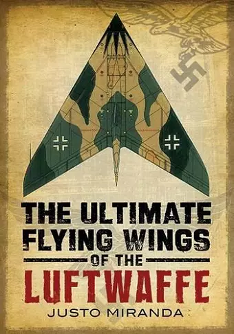 Ultimate Flying Wings of the Luftwaffe cover