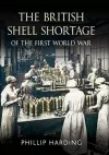 British Shell Shortage of the First World War cover