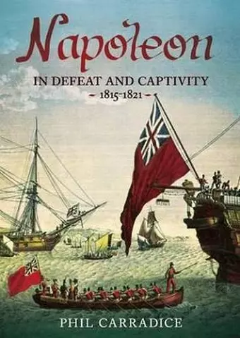 Napoleon in Defeat and Captivity 1815-1821 cover