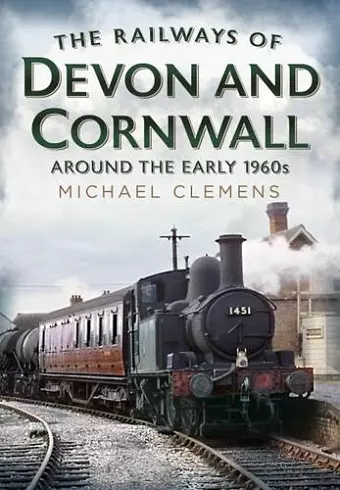 The Railways of Devon and Cornwall Around the Early 1960s cover