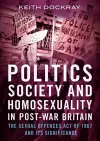 Politics, Society and Homosexuality in Post-War Britain cover