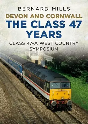 Devon and Cornwall The Class 47 Years cover