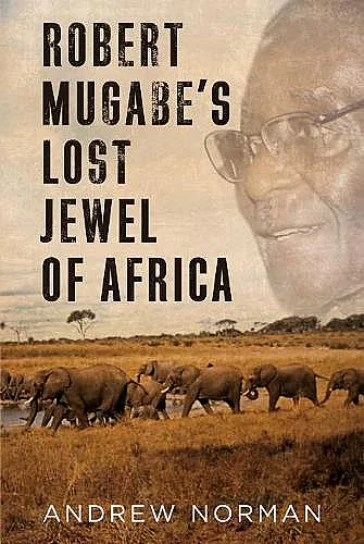 Robert Mugabe’s Lost Jewel of Africa cover