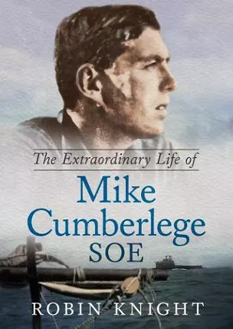 The Extraordinary Life of Mike Cumberlege SOE cover