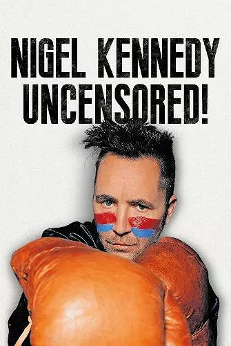 Nigel Kennedy Uncensored! cover