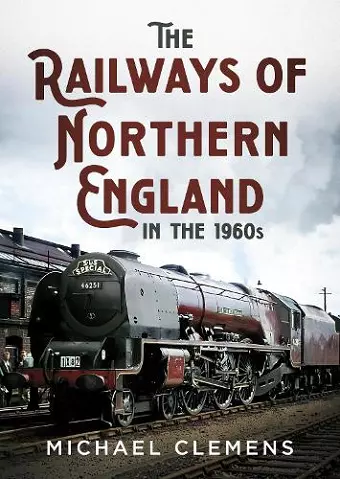 The Railways of Northern England in the 1960s cover