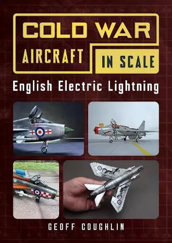 Cold War Aircraft in Scale: English Electric Lightning cover