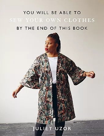 You Will Be Able to Sew Your Own Clothes by the End of This Book cover