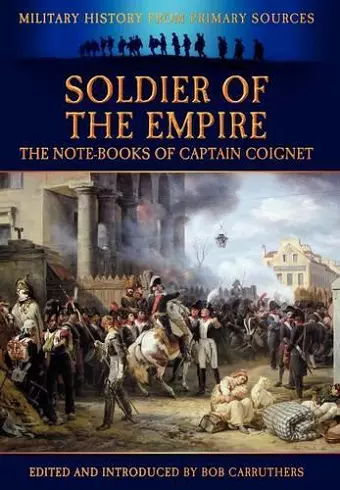 Soldier of the Empire - The Note-Books of Captain Coignet cover