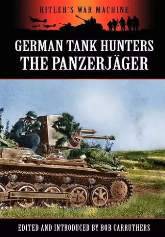 German Tank Hunters - The Panzerjäger cover