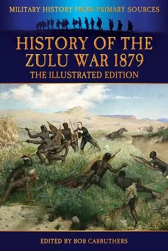 History of the Zulu War 1879 - The Illustrated Edition cover