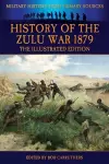 History of the Zulu War 1879 - The Illustrated Edition cover