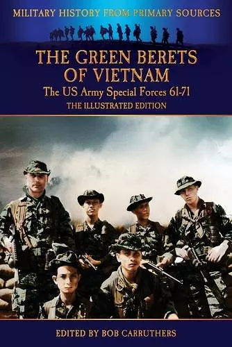 The Green Berets of Vietnam - The U.S. Army Special Forces 61-71 - The Illustrated Edition cover