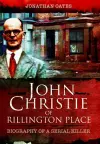 John Christie of Rillington Place: Biography of a Serial Killer cover