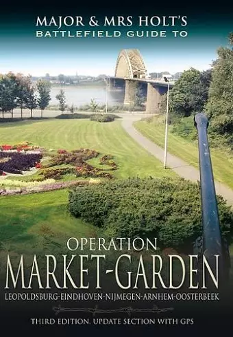 Major and Mrs Holt's Battlefield Guide: Operation Market Garden cover