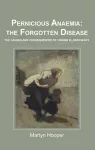 Pernicious Anaemia: the Forgotten Disease cover