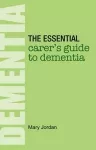 The Essential Carer's Guide to Dementia cover