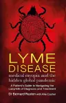 Lyme Disease - medical myopia and the hidden global pandemic cover