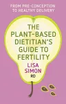 The Plant-Based Dietitian's Guide to Fertility cover