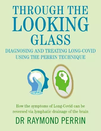 Through the Looking Glass: Diagnosing and Treating Long COVID using the Perrin Technique cover