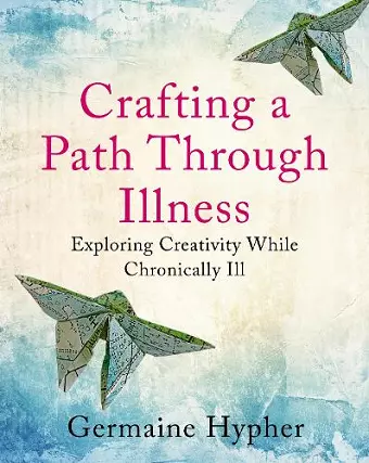 Crafting a Path Through Illness cover