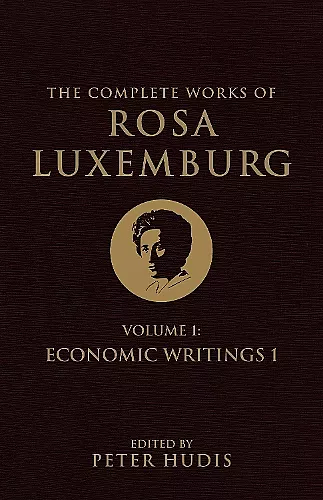 The Complete Works of Rosa Luxemburg, Volume I cover