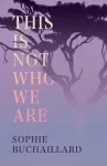 This Is Not Who We Are cover
