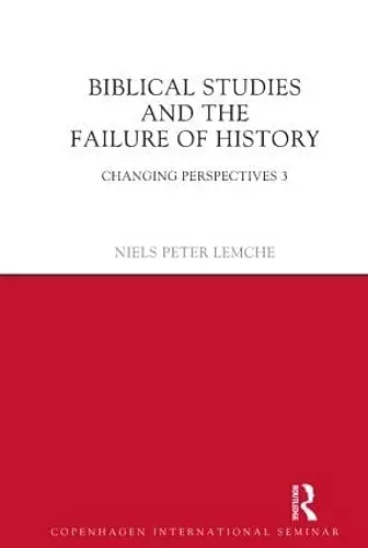 Biblical Studies and the Failure of History cover