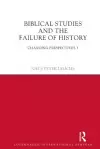 Biblical Studies and the Failure of History cover