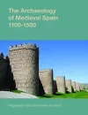 The Archaeology of Medieval Spain, 1100-1500 cover