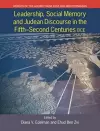 Leadership, Social Memory, and Judean Discourse in the Fifth-Second Centuries BCE cover