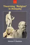 Theorizing "Religion" in Antiquity cover
