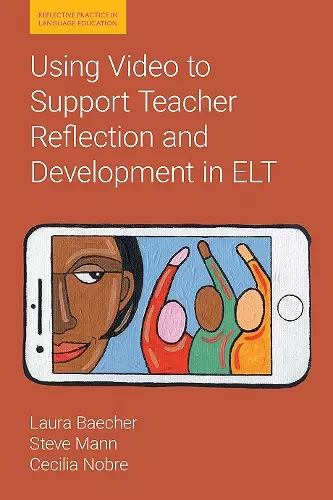 Using Video to Support Teacher Reflection and Development in ELT cover