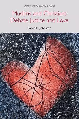 Muslims and Christians Debate Justice and Love cover