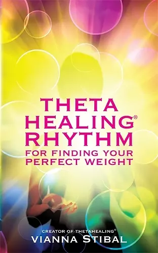 ThetaHealing® Rhythm for Finding Your Perfect Weight cover
