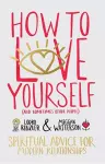 How to Love Yourself (and Sometimes Other People) cover