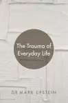 The Trauma of Everyday Life cover