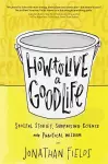 How to Live a Good Life cover