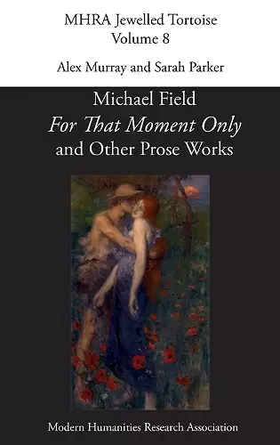 'For That Moment Only' and Other Prose Works, by Michael Field, cover