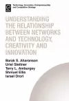 Understanding the Relationship Between Networks and Technology, Creativity and Innovation cover