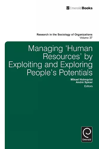 Managing ‘Human Resources’ by Exploiting and Exploring People’s Potentials cover