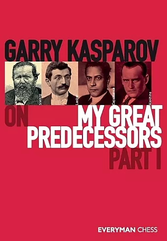 Garry Kasparov on My Great Predecessors, Part One cover