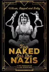 Wilson, Keppel and Betty - Too Naked for the Nazis cover