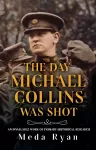 The Day Michael Collins Was Shot cover
