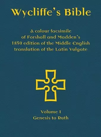 Wycliffe's Bible - A colour facsimile of Forshall and Madden's 1850 edition of the Middle English translation of the Latin Vulgate cover