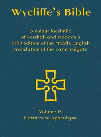 Wycliffe's Bible - A colour facsimile of Forshall and Madden's 1850 edition of the Middle English translation of the Latin Vulgate cover