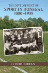 The Development of Sport in Donegal, 1880-1935 cover