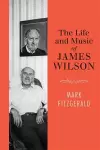 The Life and Music of James Wilson cover