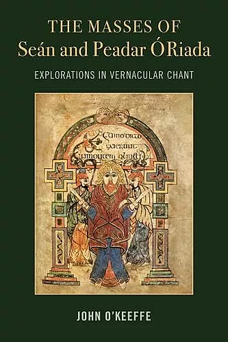 The Mass Settings of Sean and Peadar O Riada: Explorations in Vernacular Chant cover