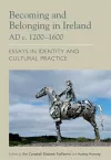 Becoming and Belonging in Ireland AD c. 1200-1600 cover